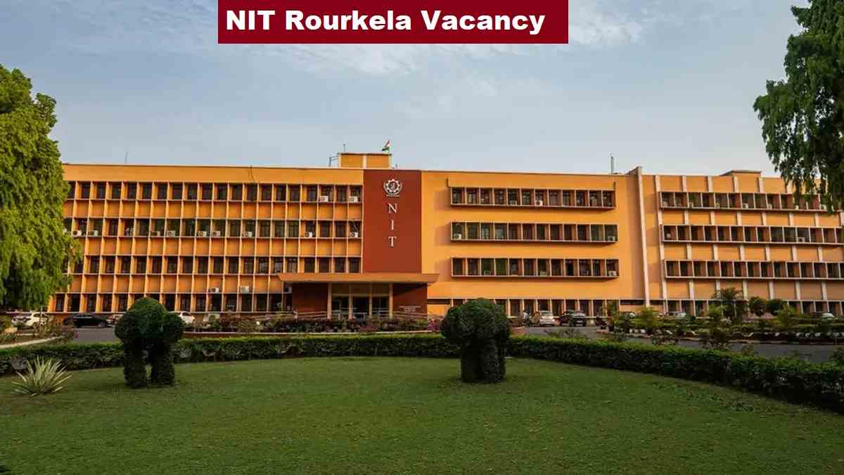 NIT Rourkela Vacancy